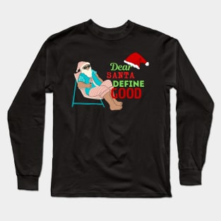 dear santa define good Long Sleeve T-Shirt